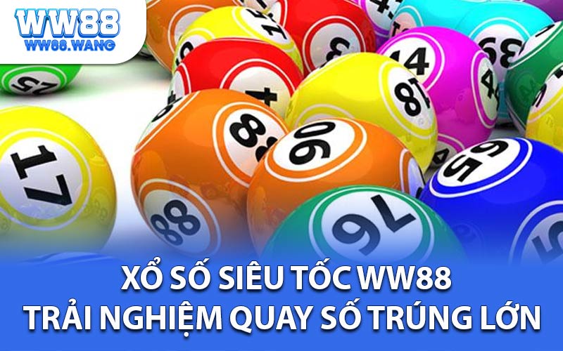 Xổ Số Siêu Tốc WW88