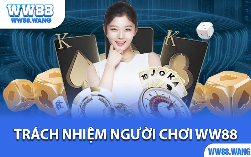 Trách Nhiệm Người Chơi Ww88